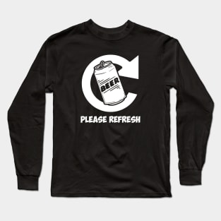 Please Refresh Beer Long Sleeve T-Shirt